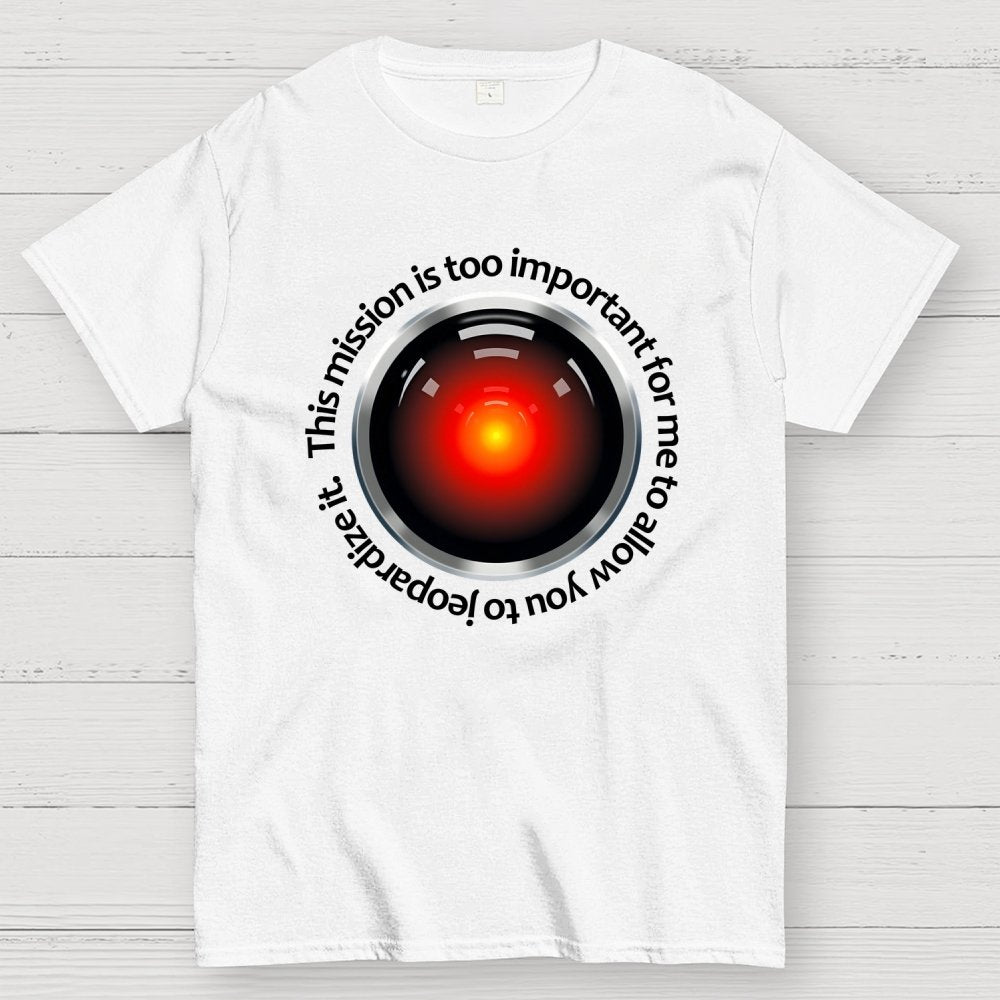 This Mission Is Too Important For Me To Allow You To Jeopardize It Geek T-Shirt