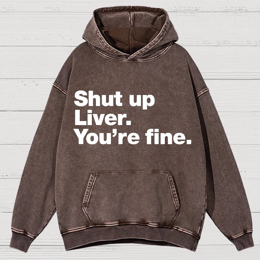 Shut up Liver. You're fine Vintage Distressed Hoodie