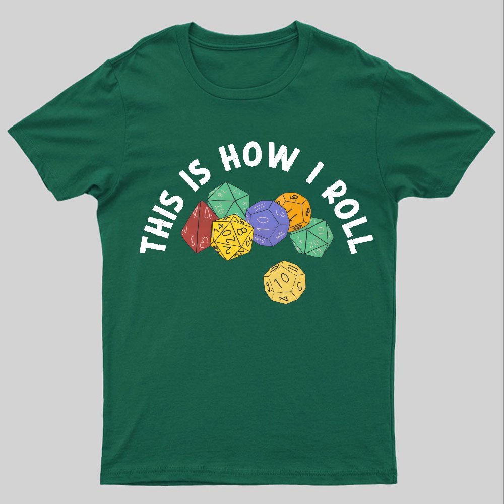 This is How I Roll Funny RPG Gaming Dice Geeky T-Shirt