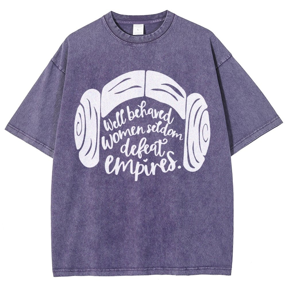 Well Behaved Women Seldom Defeat Empires Vintage Distressed T-shirt