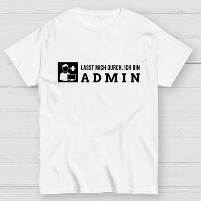 Lasst Mich Durch. Ich Bin Admin It Geek T-Shirt