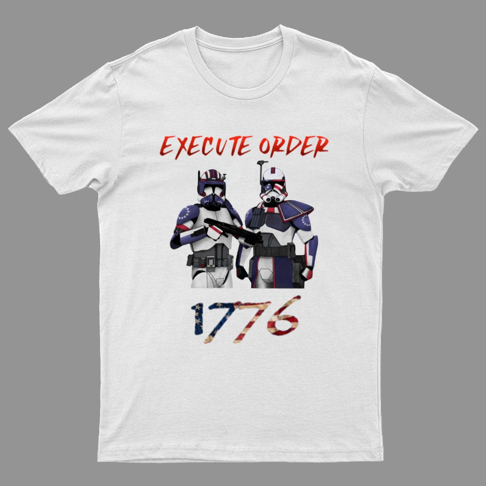 Execute Orde 1776 Independence Day Geeky T-Shirt