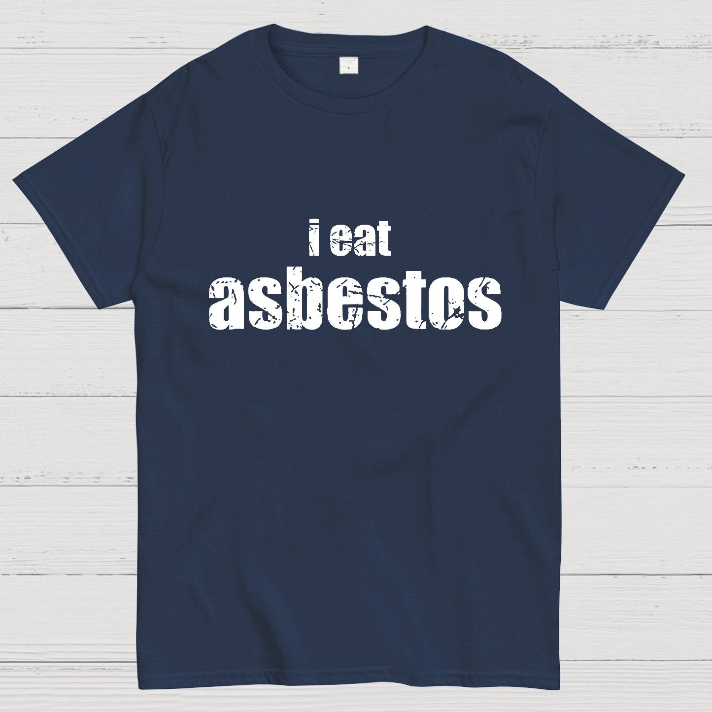I Eat Asbestos Funny Geeks Right Geeky T-Shirt