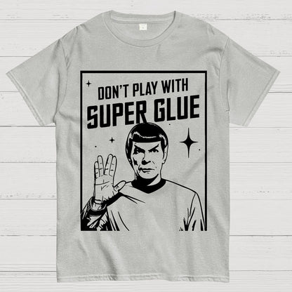 Don't Play With Superglue Geek T-Shirt