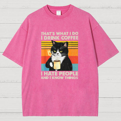 That's What I Do I Drink Coffee I Hate People And I Know Things Funny Vintage Distressed T-shirt