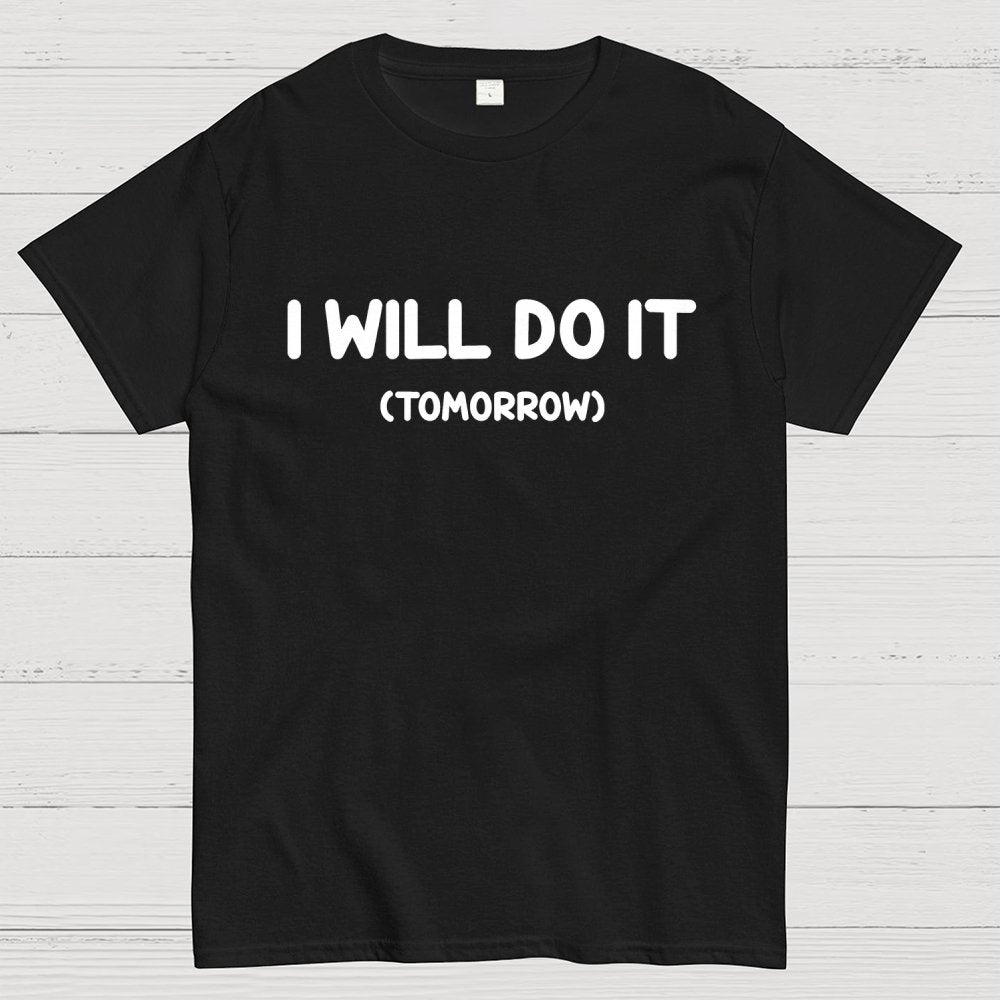 I Will Do It Geek T-Shirt