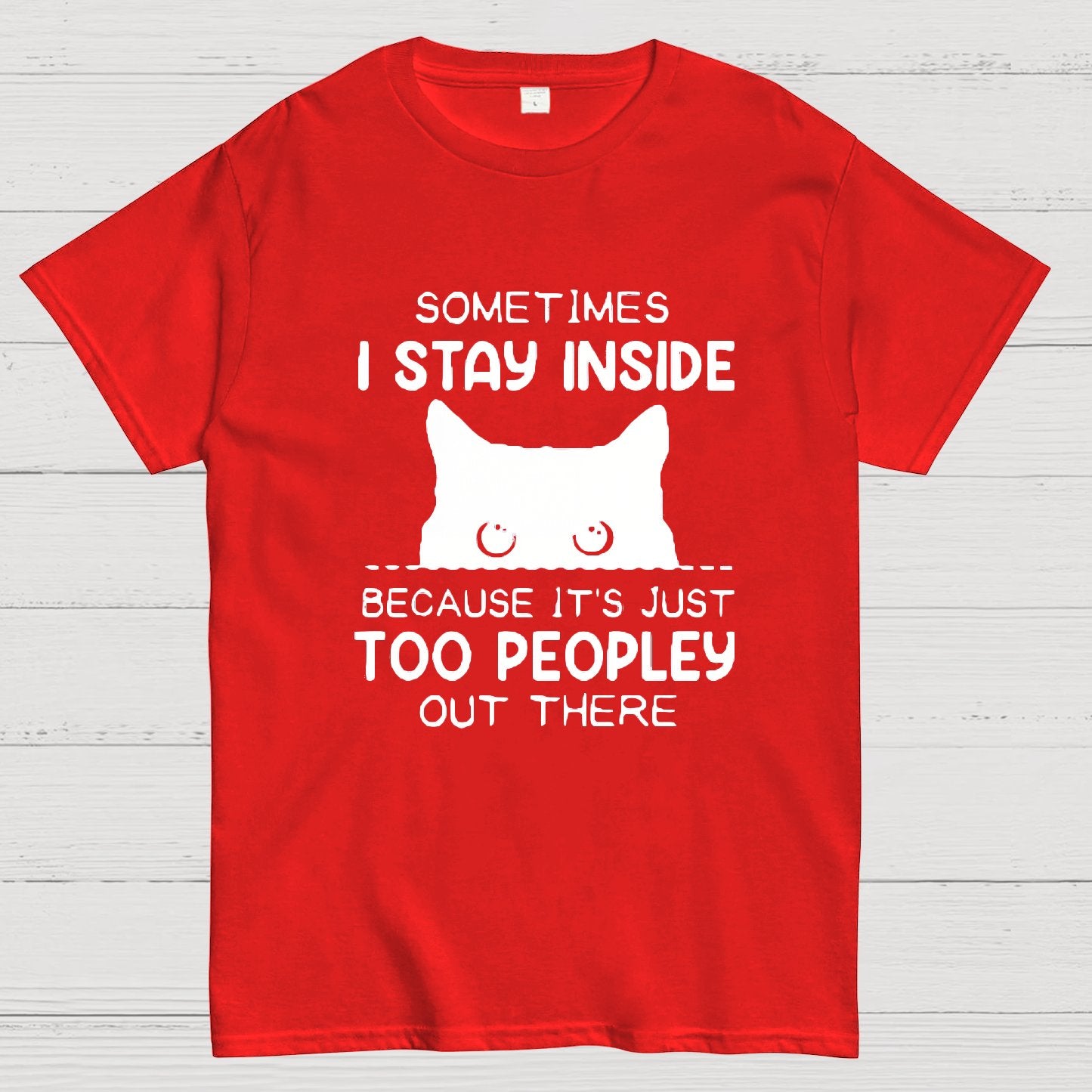 Sometimes I Stay Inside Because It's Just Too People Out There Geeky T-Shirt