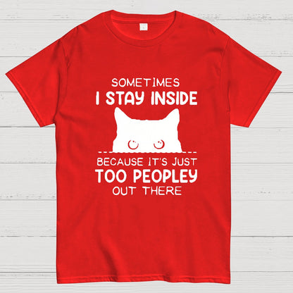 Sometimes I Stay Inside Because It's Just Too People Out There Geeky T-Shirt
