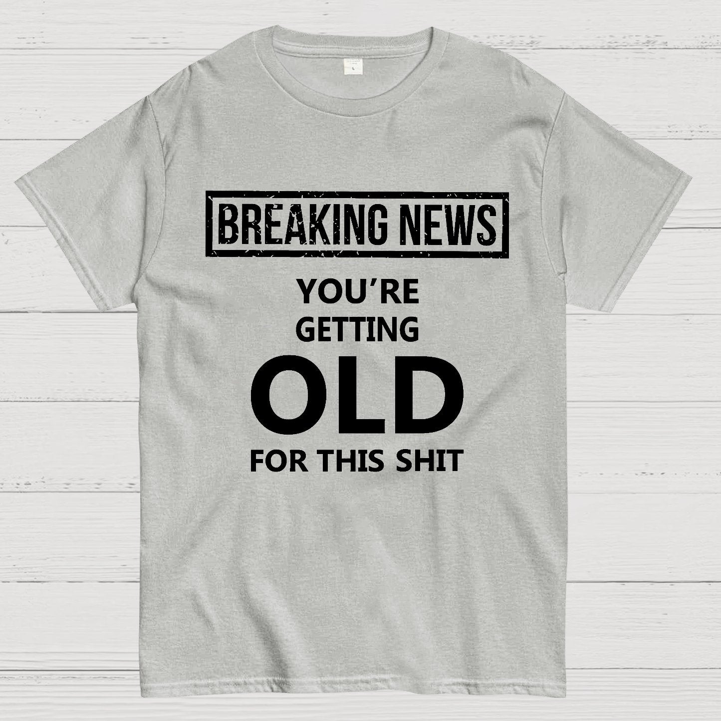You Are Getting Old Geek T-Shirt