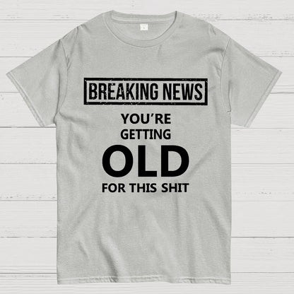 You Are Getting Old Geek T-Shirt