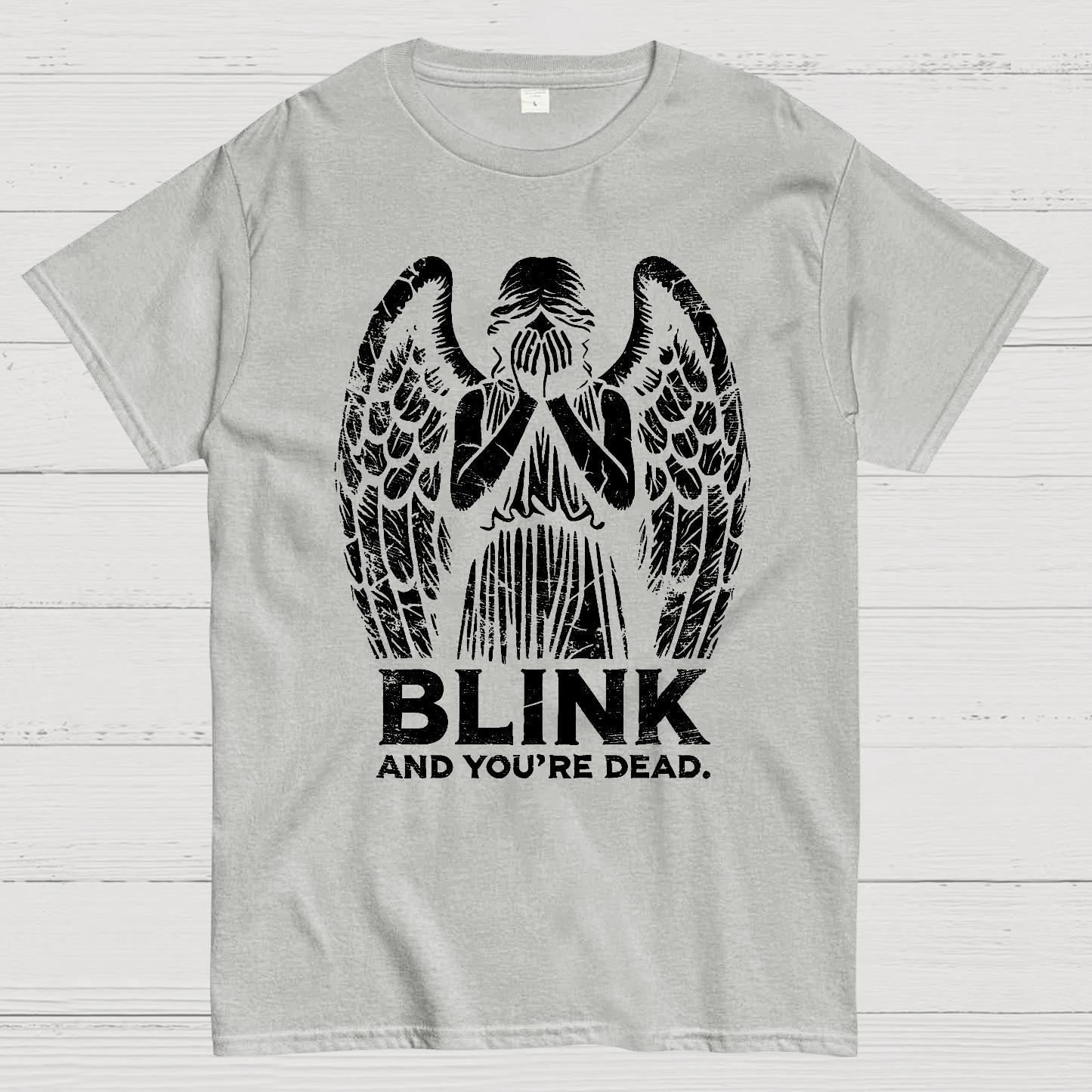 Blink And You're Dead Geek T-Shirt