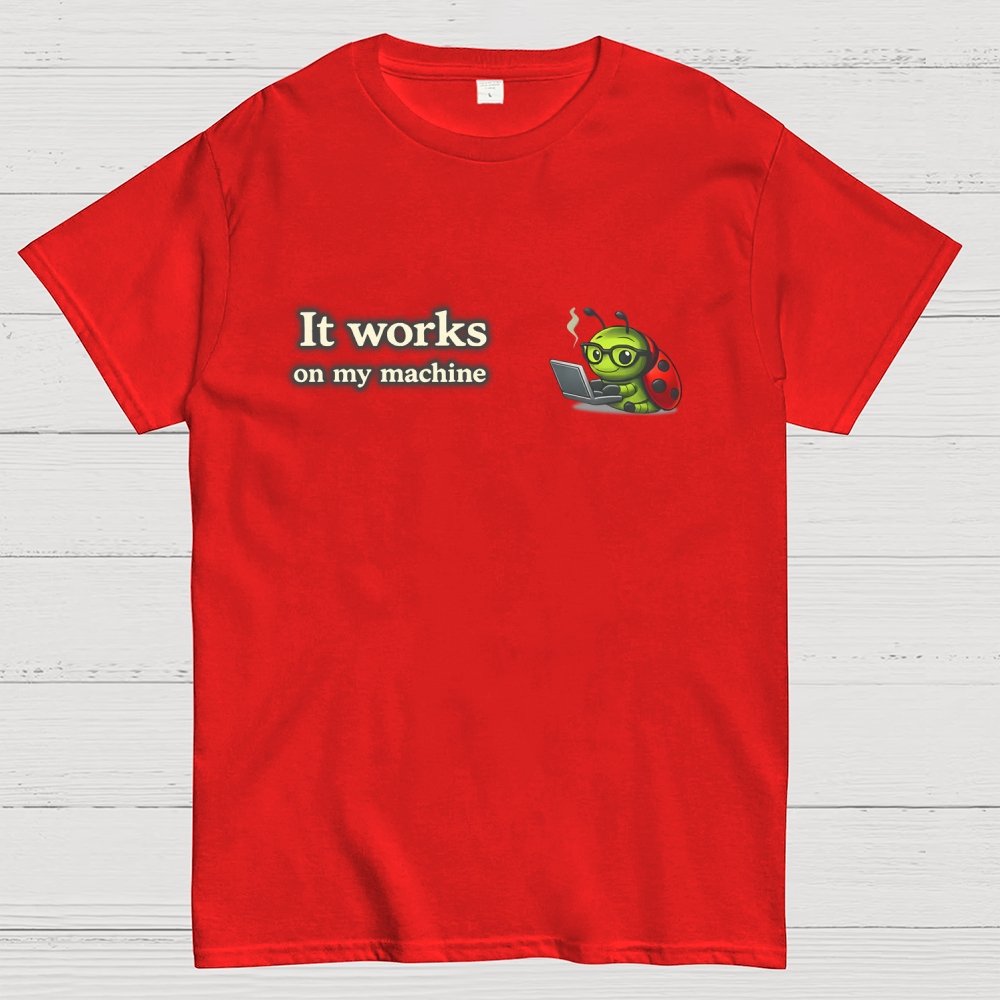 Works On My Machine Geek T-Shirt