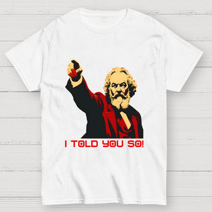 Karl Marx Told You So Geek T-Shirt