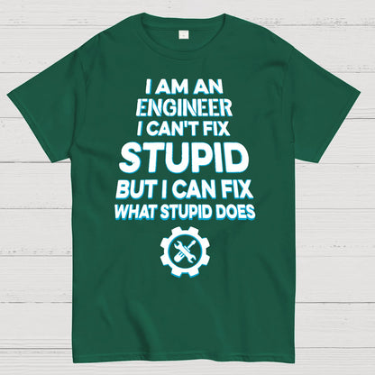 I Am An Engineer I Cant Fix Stupid Funny Geek T-Shirt