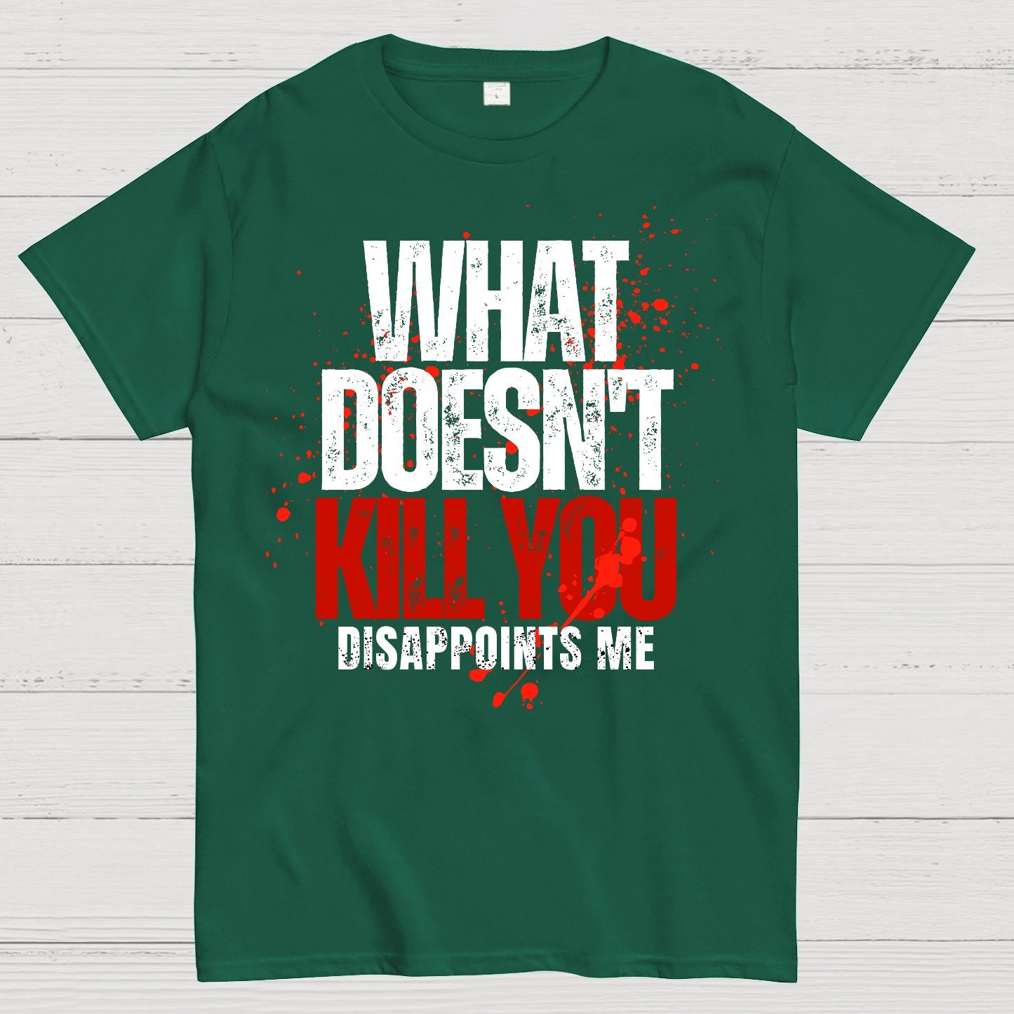 What Doesn't Kill You Disappoints Me Geek T-Shirt