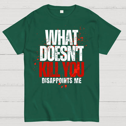 What Doesn't Kill You Disappoints Me Geek T-Shirt