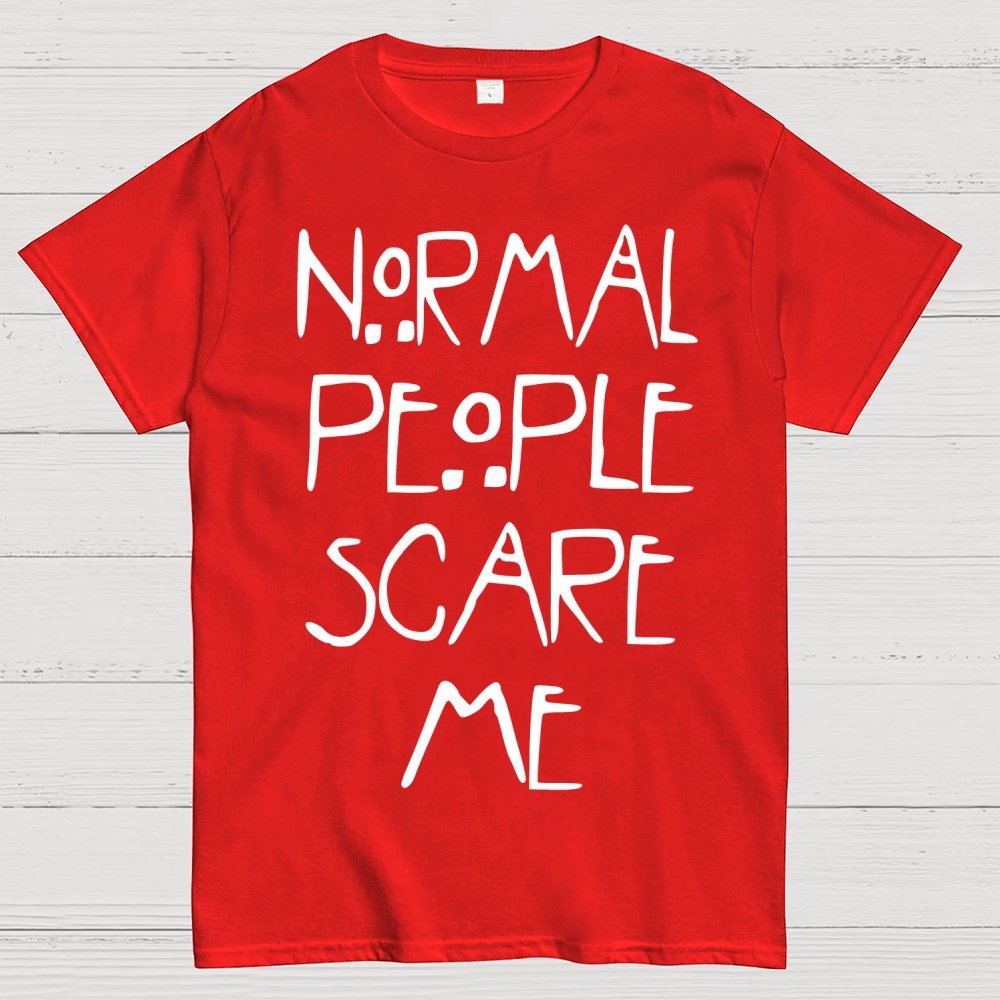 Normal People Scare Me Geek T-Shirt