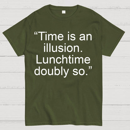 Time is an illusion. Lunchtime doubly so. Geek T-Shirt