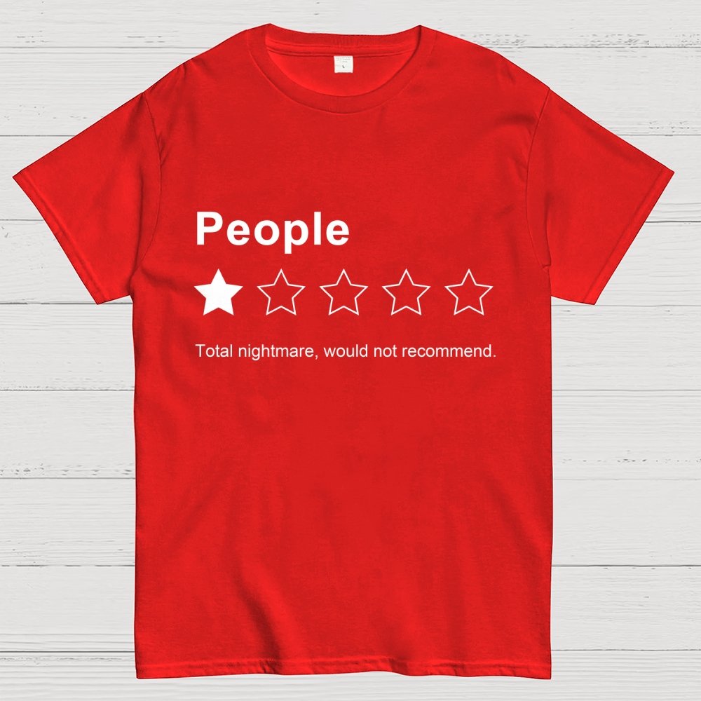 People, One Star, Total Nightmare, Would Not Recommend Sarcastic Review Geek T-Shirt