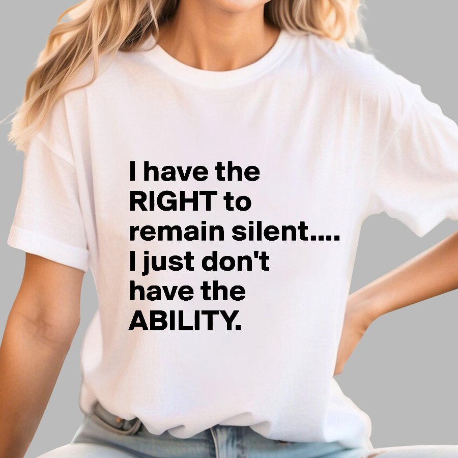 I Have The Right To Remain Silent. (But Not The Ability) Geek T-Shirt