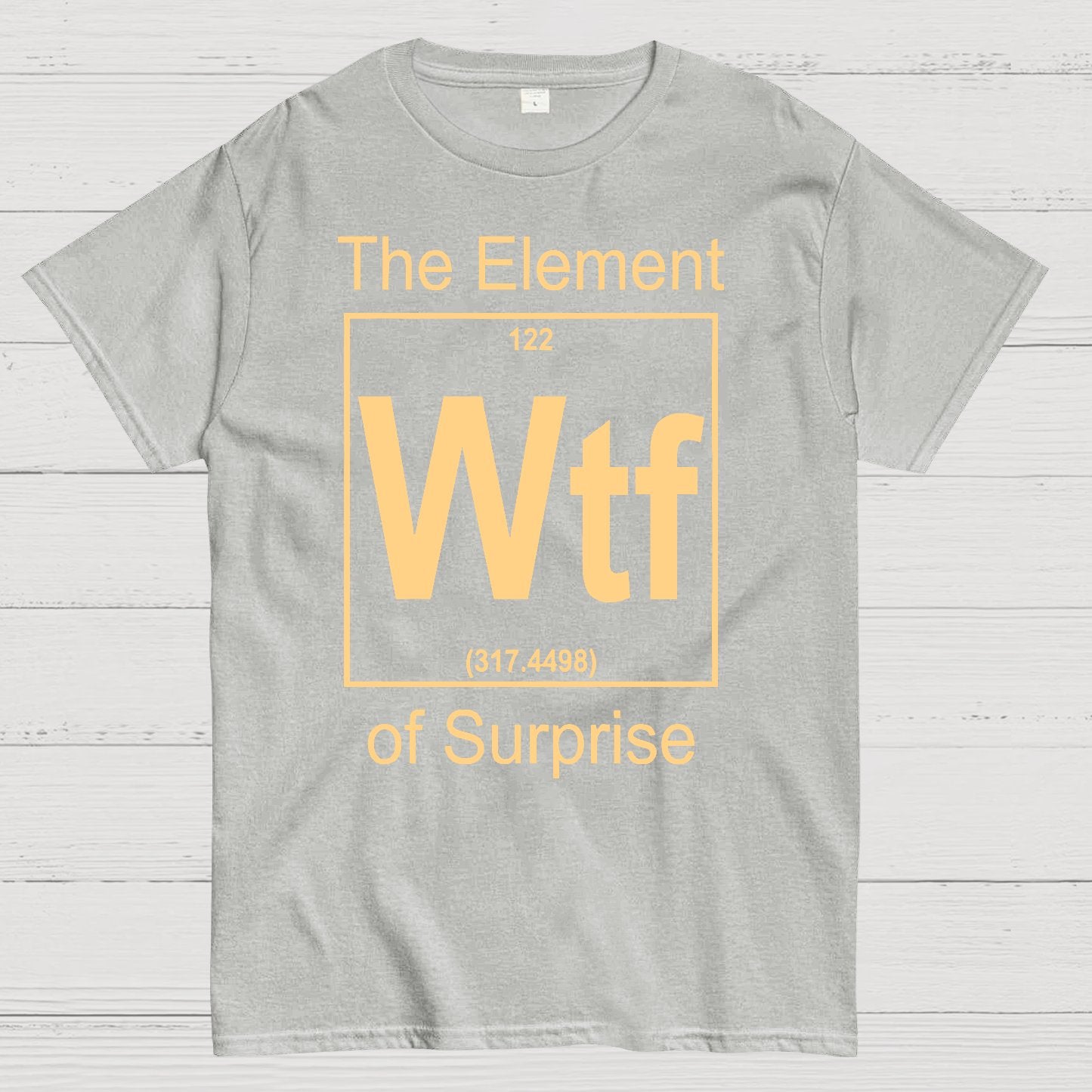 WTF The Element Of Surprise Geek T-Shirt