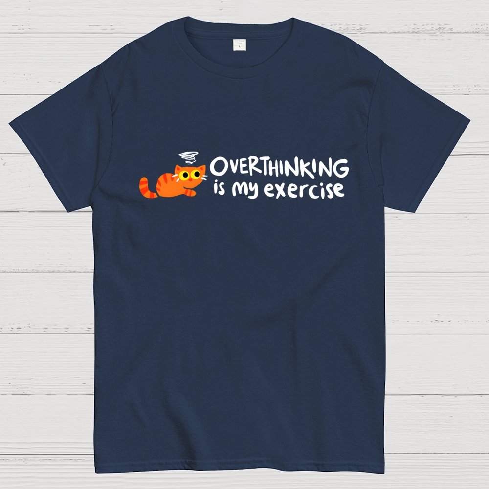 Overthinking Is My Exercise Geek T-Shirt