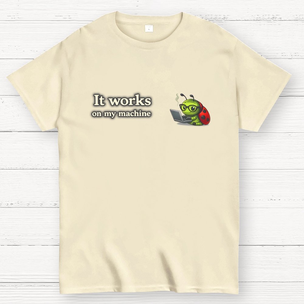Works On My Machine Geek T-Shirt