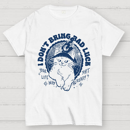 I Don't Bring Bad Luck Geek T-Shirt