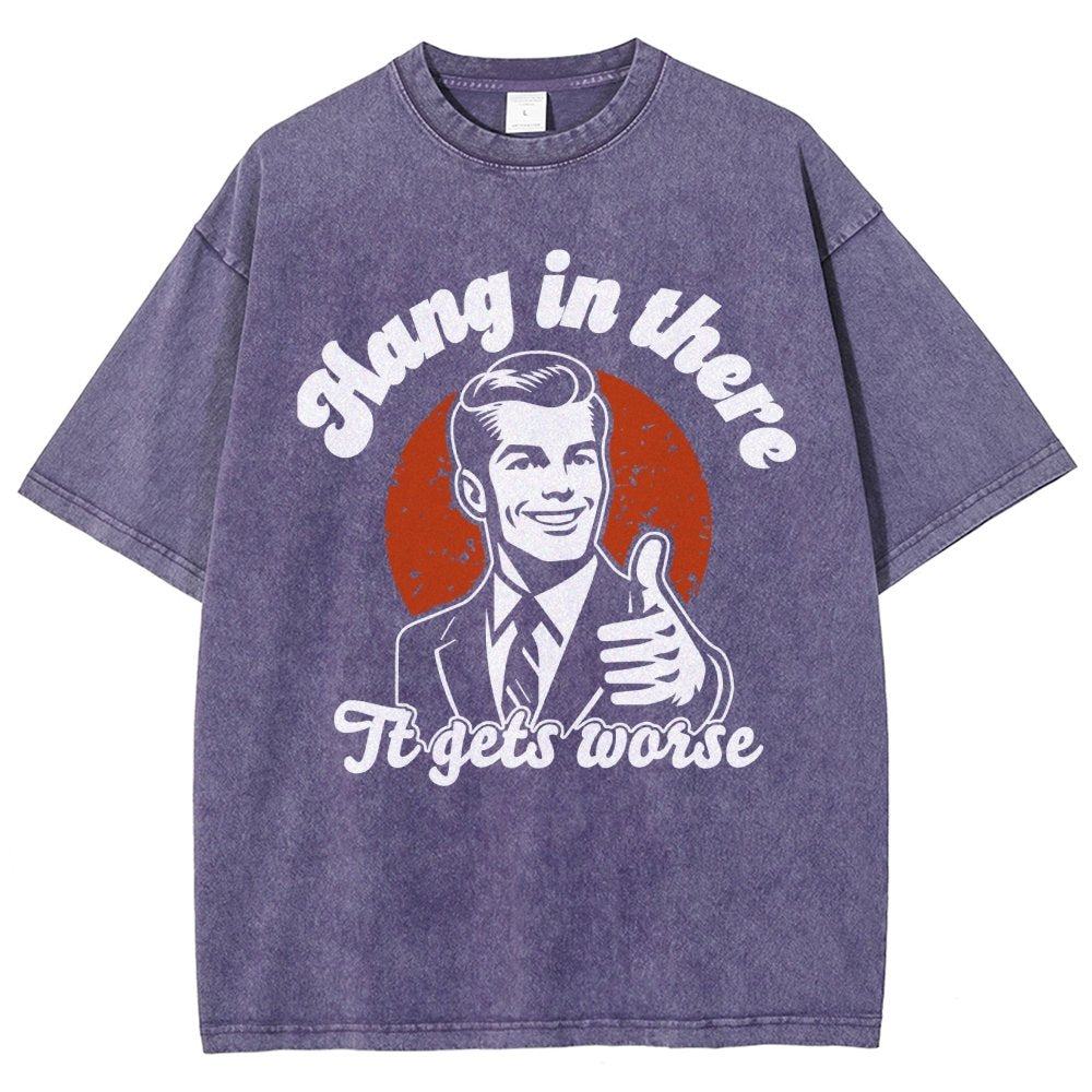 Hang In There It Gets Worse Funny Vintage Distressed T-shirt