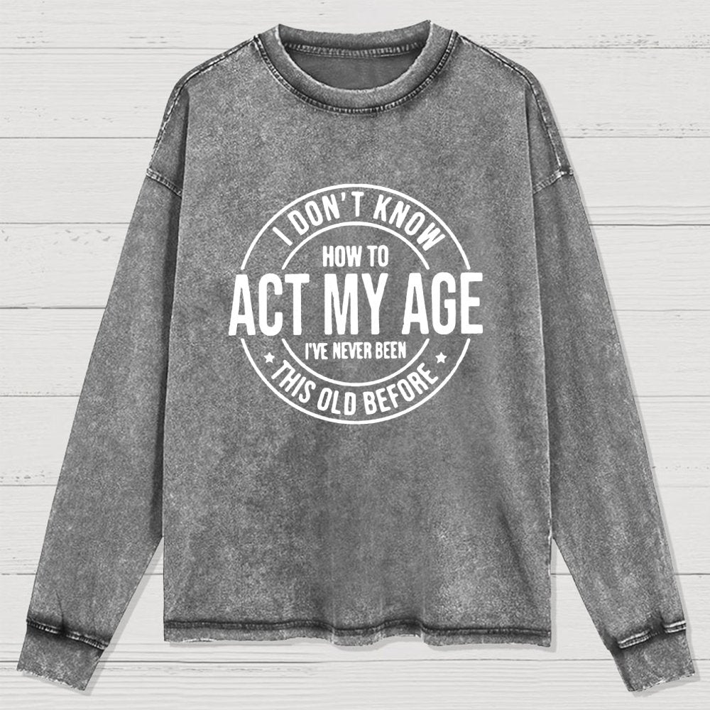 Act My Age Washed Long Sleeve Tee