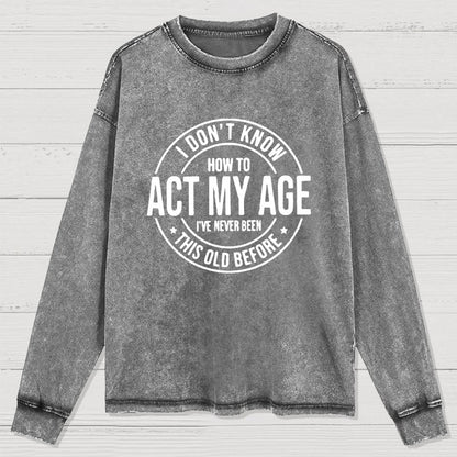 Act My Age Washed Long Sleeve Tee