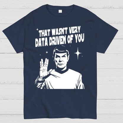 That Wasn't Very Info Driven Of You Funny Geek T-Shirt