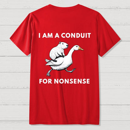 I Am A Conduit For Nonsense Front And Back Printing Geek T-Shirt
