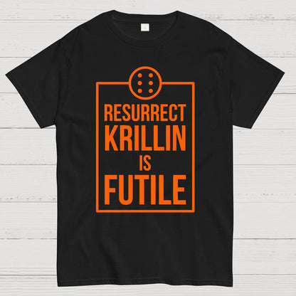Futile Resurrection Geek T-Shirt