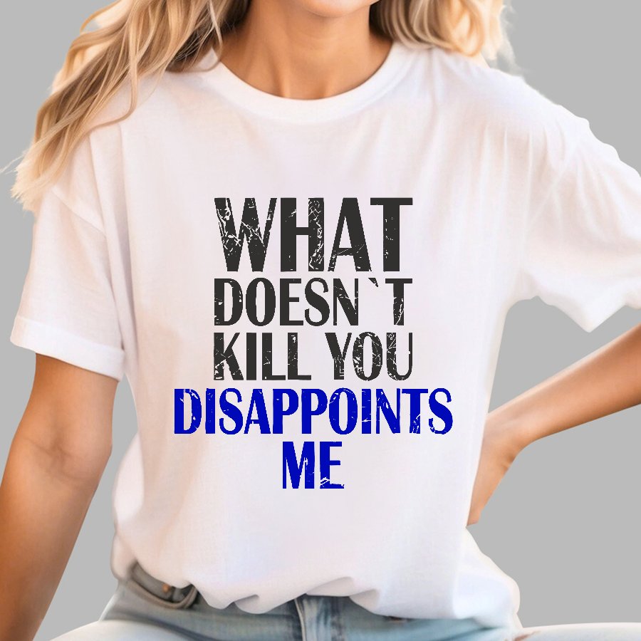 What Doesn't Kill You Disappoints Me Nerdy T-Shirt
