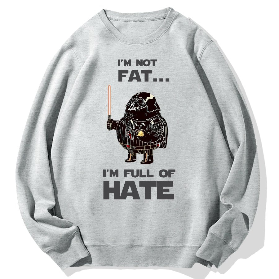 I'm Fat....I'm Full Of Hate Geek Cotton Sweatshirt