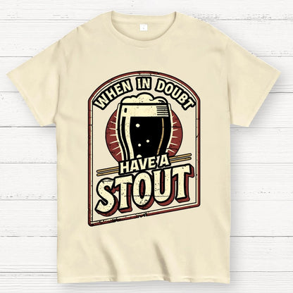 When In Doubt Have A Stout Geek T-Shirt