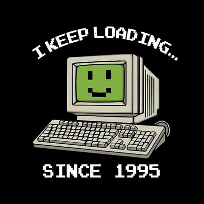 I keep loading Geek T-Shirt