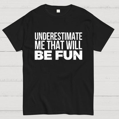 Understand Me That Will Be Fun Geek T-Shirt