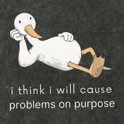 I Think I Will Cause Problems On Purpose Shirt, Funny Goose Vintage Distressed T-shirt