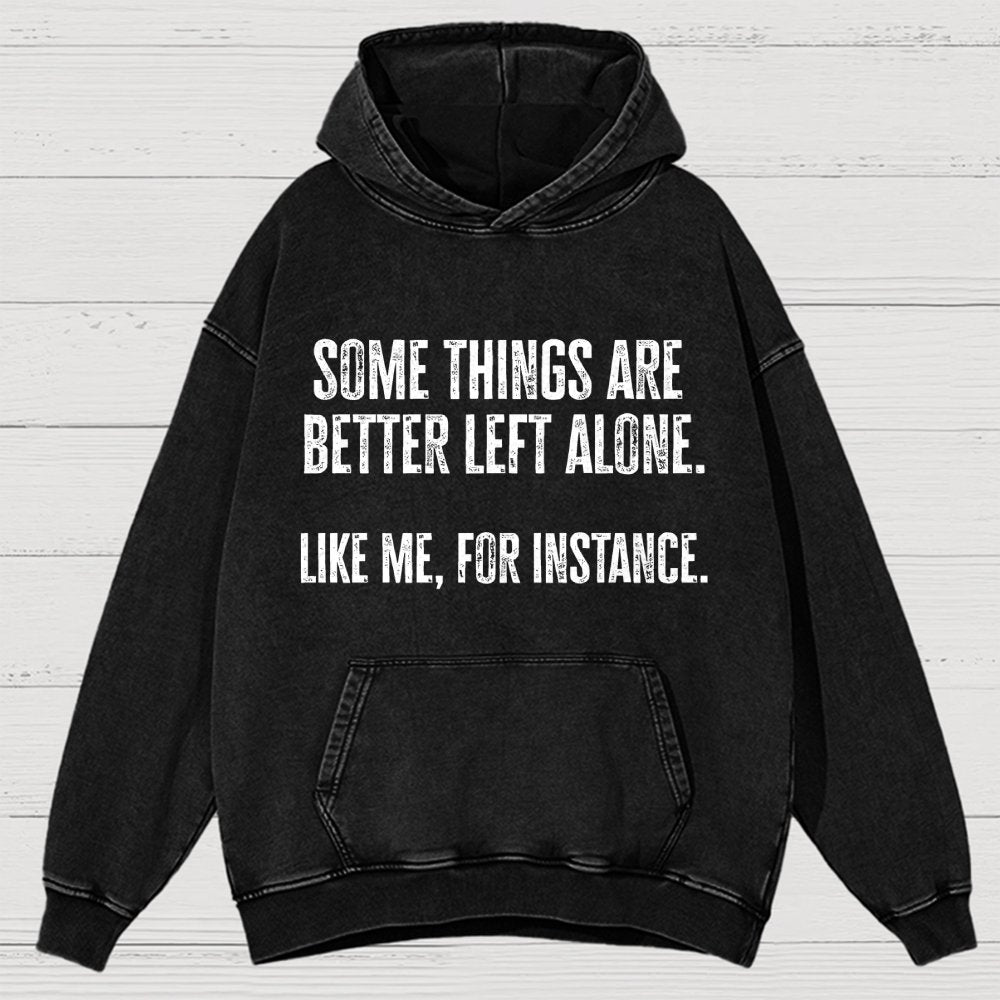 Some Things Are Better Left Alone Like Me For Instance Vintage Distressed Hoodie
