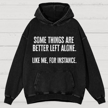 Some Things Are Better Left Alone Like Me For Instance Vintage Distressed Hoodie