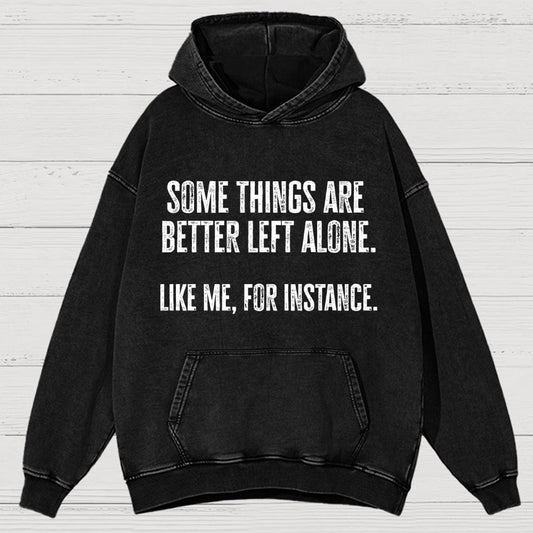 Some Things Are Better Left Alone Like Me For Instance Vintage Distressed Hoodie