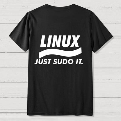 Linux Just Sudo It Front And Back Printing Geek T-Shirt