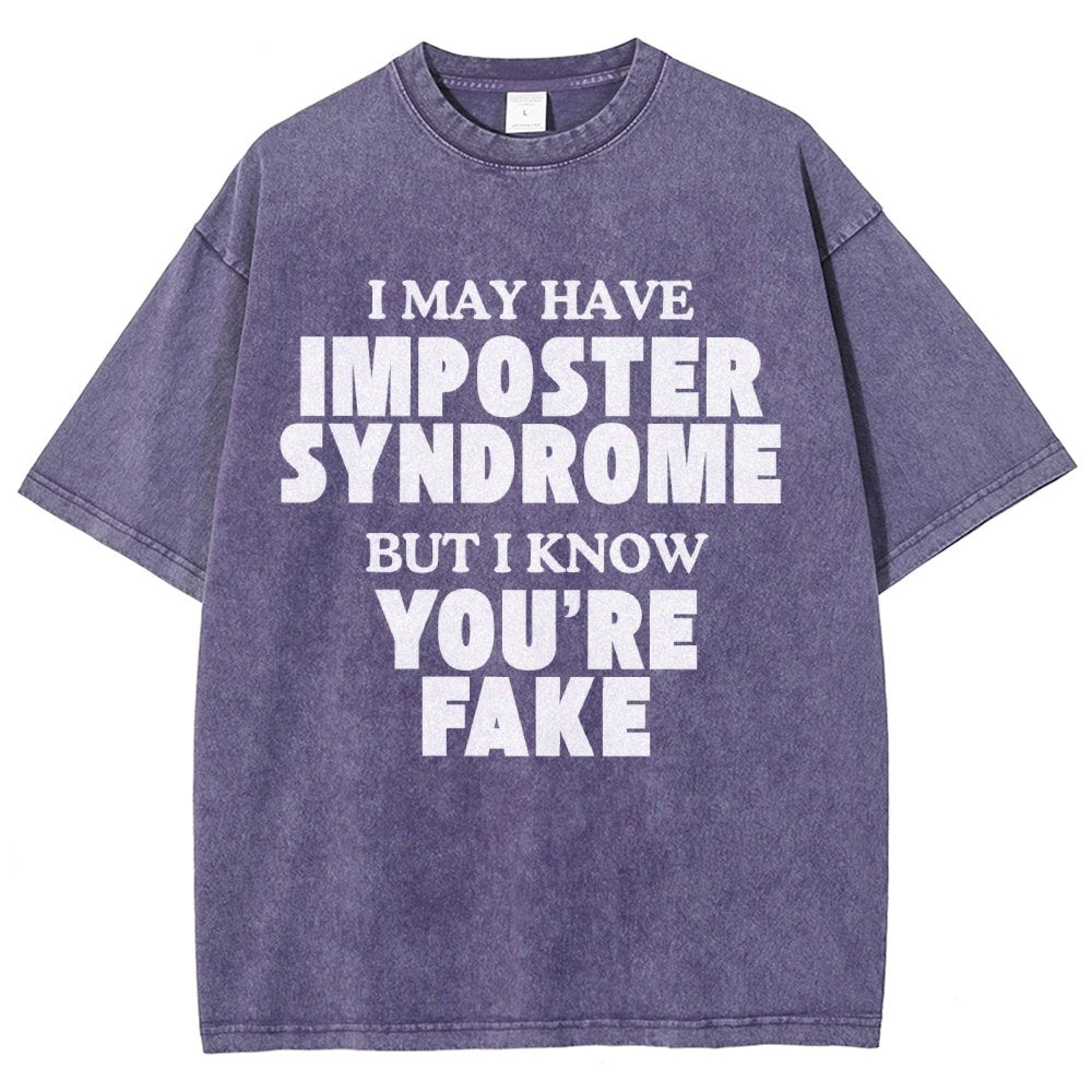 I May Have Imposter Syndrome But I Know You're Fake Vintage Distressed T-shirt
