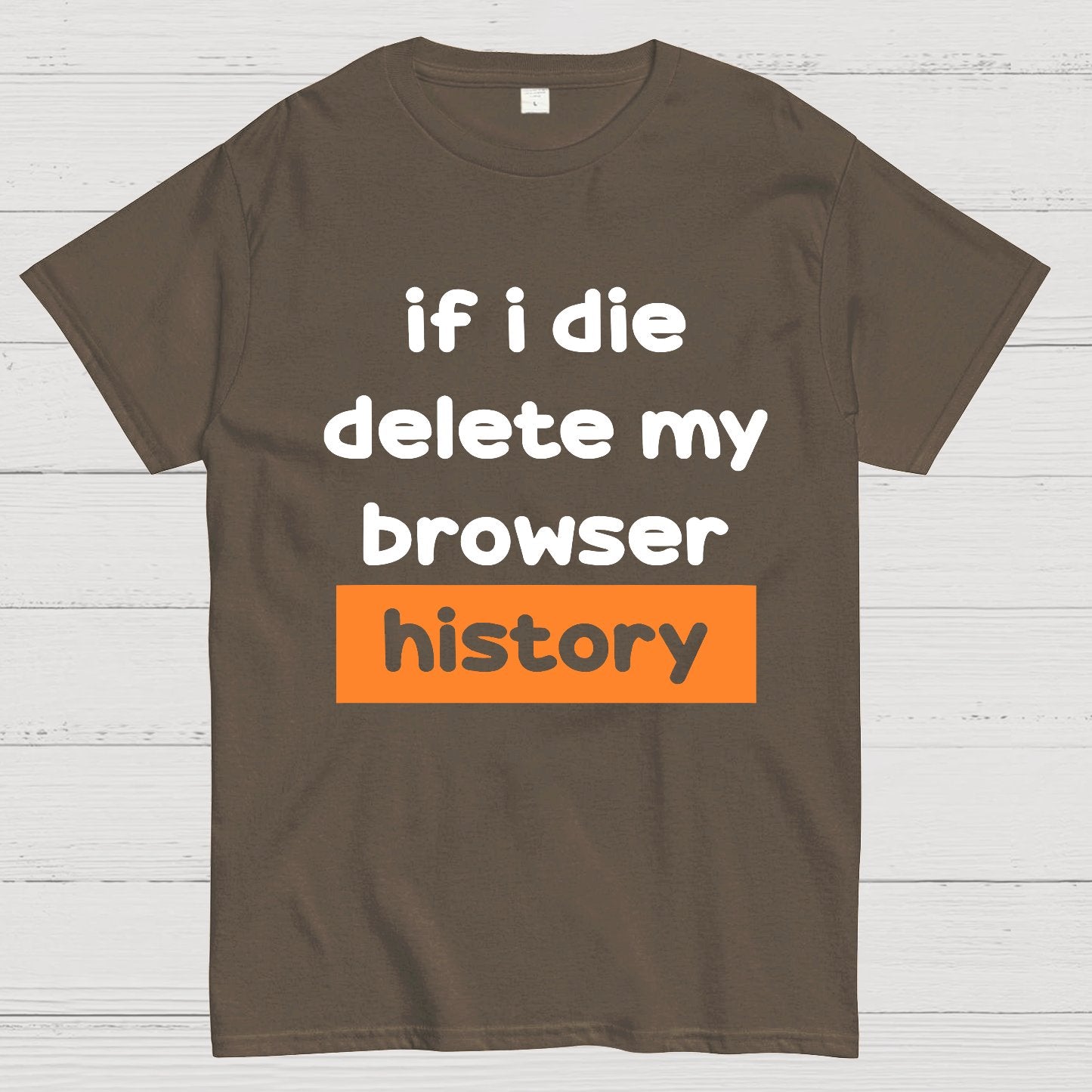 Delete my browswer history Geek T-Shirt