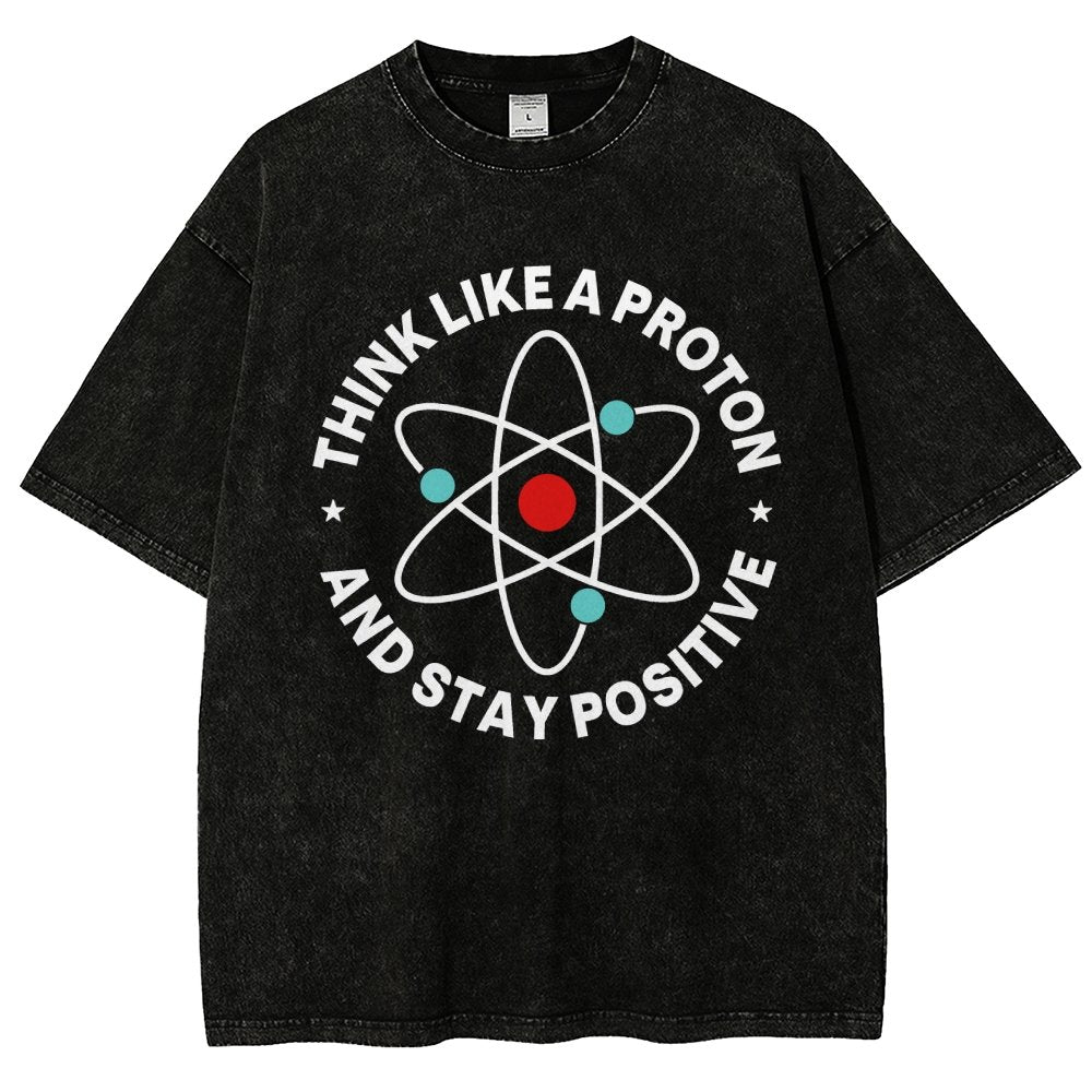 Think Like A Proton And Stay Positive  Vintage Distressed T-shirt
