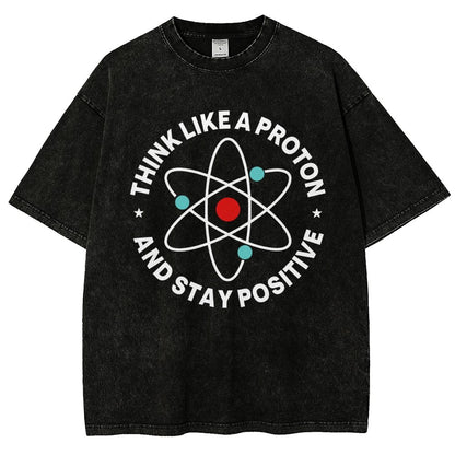 Think Like A Proton And Stay Positive  Vintage Distressed T-shirt