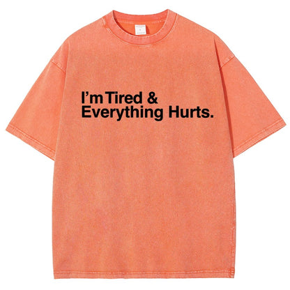 I’m Tired and Everything Hurts Vintage Distressed T-shirt
