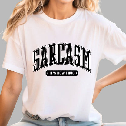 Sarcasm It's How I Hug Geek T-Shirt